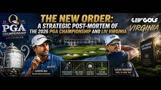 THE NEW ORDER: A Strategic Post-Mortem of the 2026 PGA Championship and LIV Virginia
