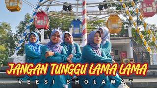 Jangan Tunggu Lama Lama  Versi Sholawat