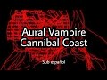 Aural Vampire-Cannibal Coast (sub español)