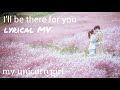 My unicorn girl ost lyrical mv  ill be there for you  deanna