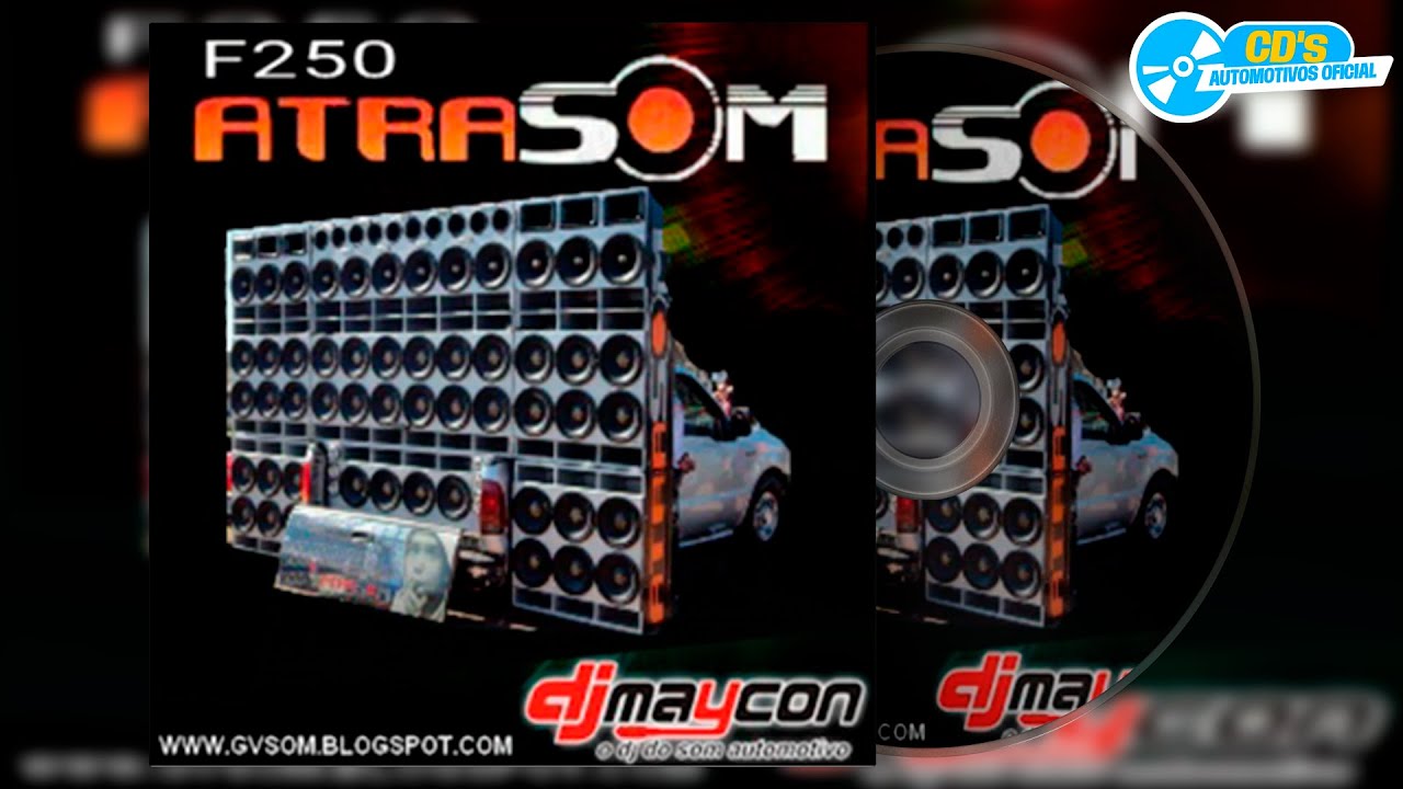 CD F250 Atrasom - Dj Maycon DB Force O Dj do Som Automotivo
