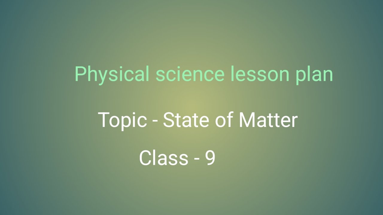 Physical science lesson plan # State of Matter Class - 9 #lessonplan # ...
