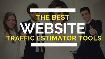 7 Top Website Traffic Estimator Tools