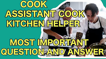 COOK-ASSISTANT-COOK-KITCHEN HELPERS MOST IMPORTANT QUESTIONS AND ANSWER
