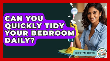 Can You Quickly Tidy Your Bedroom Daily? - Homekeeping Handbook
