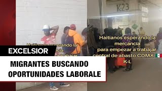 Captan a migrantes buscando trabajo en la Central de Abasto en CDMX