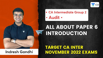 All about paper 6  - Introduction | Audit | CA Inter Nov 2022 Exams | Indresh Gandhi
