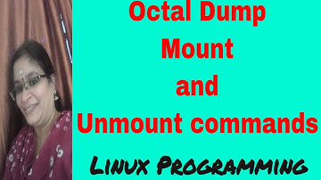 Octal dump, mount and unmount commands  in Shell | Shell Programming | Linux Programming