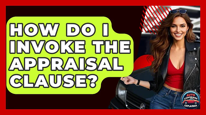 How Do I Invoke The Appraisal Clause? - Auto Coverage Explained