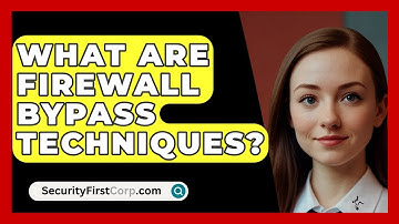 What Are Firewall Bypass Techniques? - SecurityFirstCorp.com