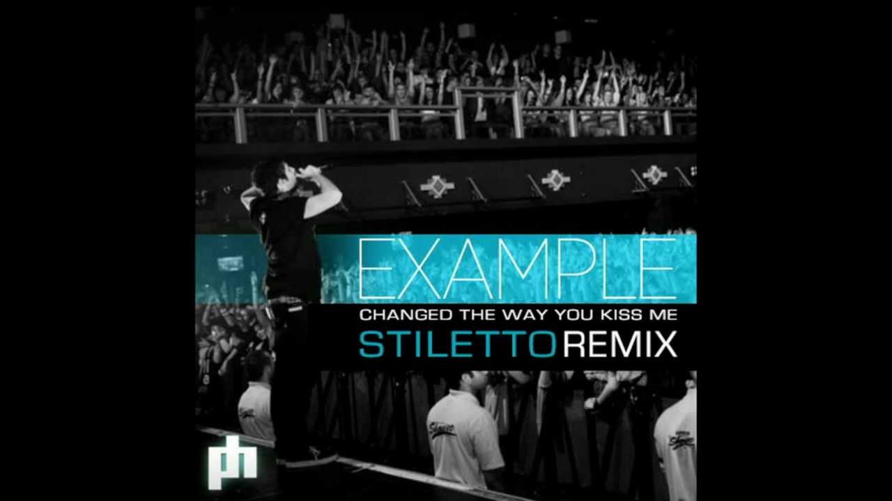 Example Changed The Way You Kiss Me (Stiletto Remix) YouTube Example Changed The Way You Kiss Me (Stiletto Remix) YouTube