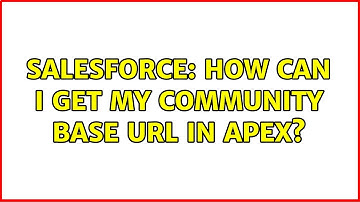 Salesforce: How can i get my community Base URL in apex? (3 Solutions!!)
