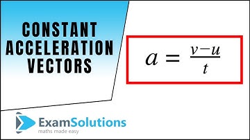 Constant Acceleration Vectors : ExamSolutions Maths Revision