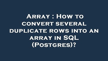 Array : How to convert several duplicate rows into an array in SQL (Postgres)?