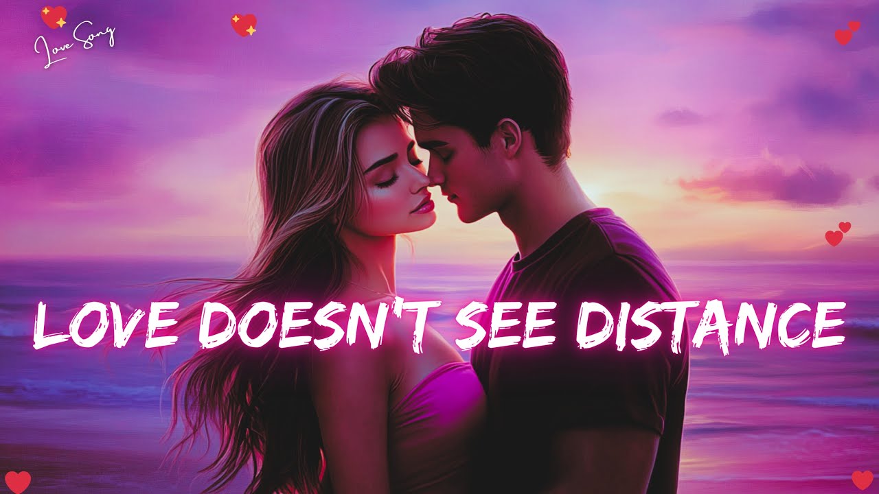 ๐ Love Doesnโt See Distance ๏ธ A Heartfelt Love Song (2025) ๐ Official ...