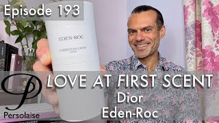 Dior Eden-Roc perfume review on Persolaise Love At First Scent episode 193