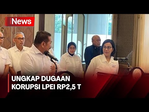 Jaksa Agung dan Sri Mulyani Ungkap Dugaan Korupsi LPEI Rp2,5 T - iNews Today 18/03