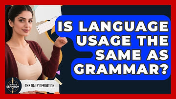 Is Language Usage the Same as Grammar? | The Daily Definition News