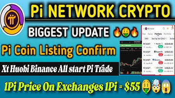 Boom 💥| Pi Listing Confirms on Xt.com Huobi & Binance Exchange All start Pi Trade 😱🤯|1Pi = $55 🤑🎉#pi