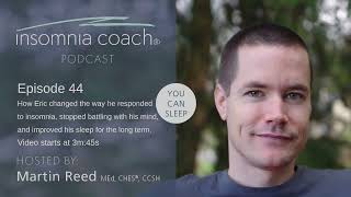 How Eric changed the way he responded to insomnia, stopped battling, and improved his sleep (#44)
