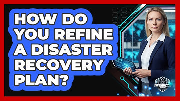 How Do You Refine A Disaster Recovery Plan?