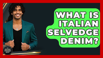 What Is Italian Selvedge Denim? - The Sharp Dressed Gent