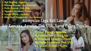 Kumpulan Lagu Bali Lawas Ary Kencana, Agustin, Dek Ulik, Yanse Paling Populer