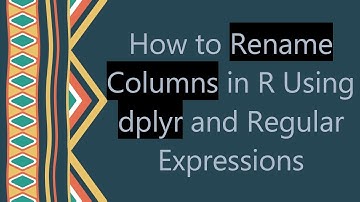How to Rename Columns in R Using dplyr and Regular Expressions