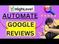 AUTOMATE GOOGLE REVIEWS for clients in GoHighlevel (5 Stars Only!)