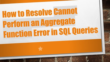 How to Resolve Cannot Perform an Aggregate Function Error in SQL Queries