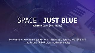 картинка: Space - JUST BLUE (Juhanen cover/recreating/кавер) || Korg Minilogue XD + Roland JUPITER-8 VST