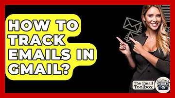 How To Track Emails In Gmail? - TheEmailToolbox.com
