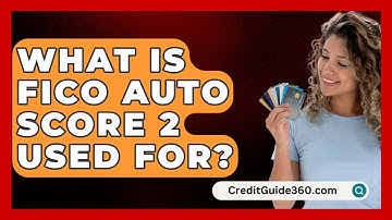 What Is FICO Auto Score 2 Used For? - CreditGuide360.com