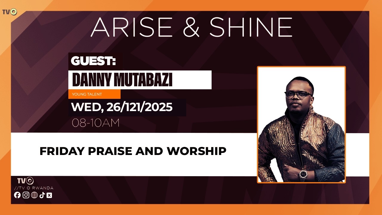 🔴ARISE & SHINE: REKA DUTARAMANE NA DANNY MUTABAZI TWINJIRA MURI WEEKEND
