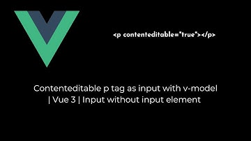 Contenteditable p tag as input with v-model | Vue 3 | Input without input element