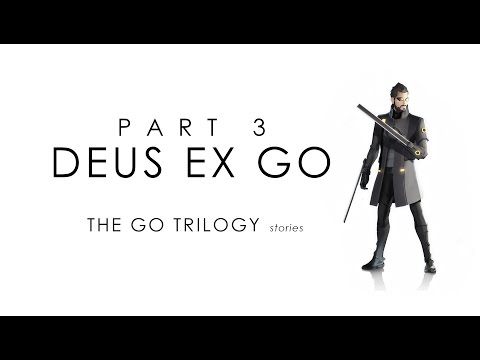 The GO Trilogy Stories | Part Three: Deus Ex GO