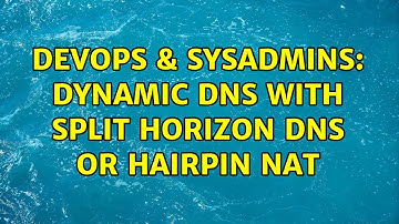 DevOps & SysAdmins: Dynamic DNS with split horizon DNS or hairpin NAT