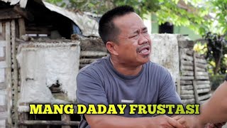 Mang Daday Frustasi