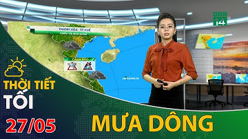 Thời tiết tối và đêm 27/05/2021: Trung Bộ chiều tối có mưa dông | VTC14