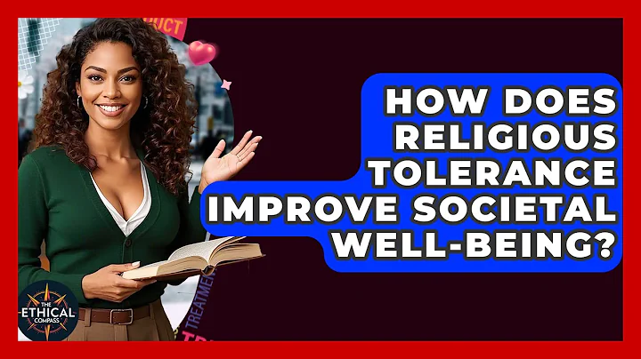 How Does Religious Tolerance Improve Societal Well-being? - The Ethical Compass