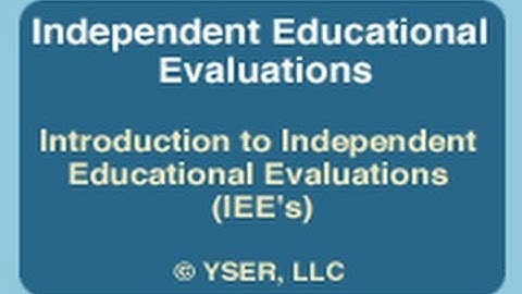 Independent Educational Evaluations: Introduction to Independent Educational Evaluations (IEE