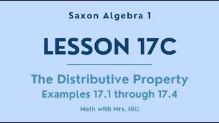 Saxon Algebra 1, Lesson 17C; Distributive Property - Examples 17.1 through 17.4