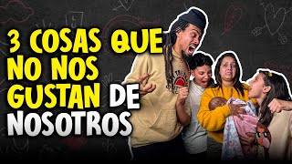 3 COSAS QUE NO NOS GUSTAN Y 3 COSAS QUE SI NOS GUSTAN