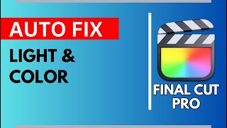 ⚡ New FCP Feature: Auto Fix Light & Color in 1 Click!