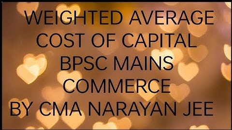 Weighted Average Cost of Capital BPSC MAINS COMMERCE AUDIT OFFICER ASST AUDIT OFFICER CA CMA CS