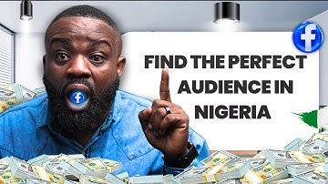 Find Your IDEAL Facebook Ads Audience in Nigeria Today!