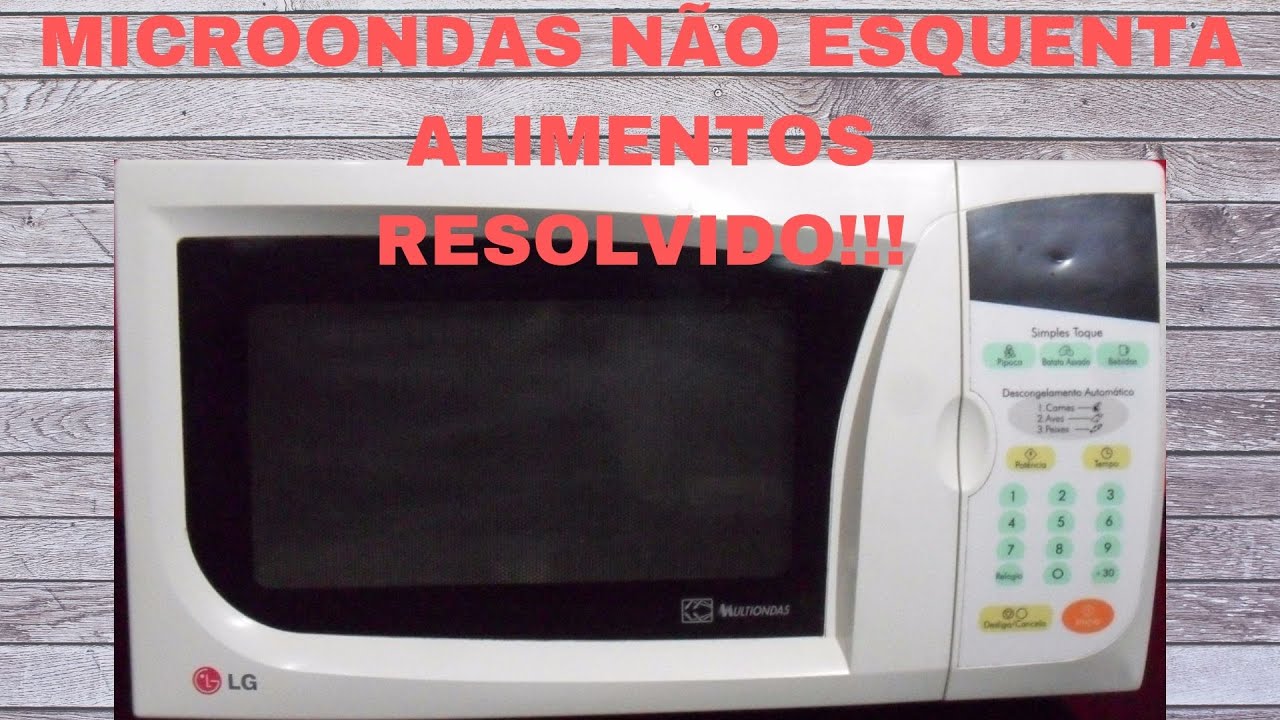 Microondas não esquenta os alimentos, aprenda analisar o defeito e ...