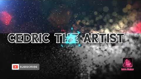 CEDRIC ARTS INTRO