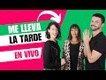 IRIS CAMARENA COOPE 😱 VANESA GONZALEZ 🎭 CAROLA REYNA 🔥 Y MUCHA COMPAÑIA☀ || ME LLEVA LA TARDE 😎