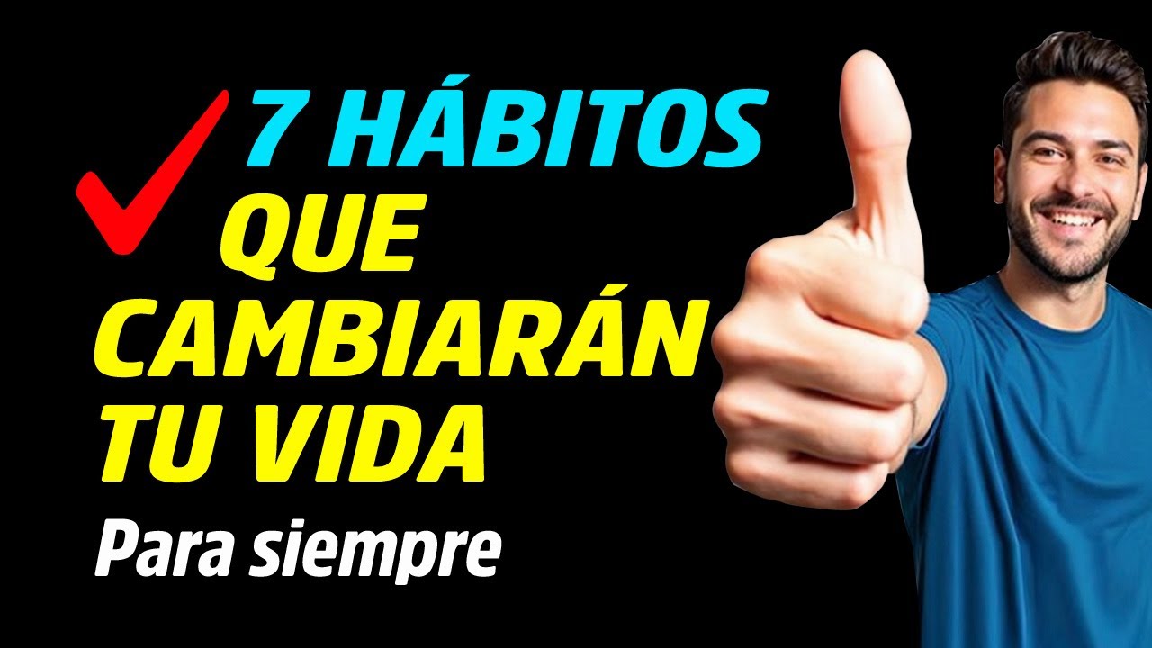 7 hábitos que CAMBIARÁN TU VIDA para siempre en sólo 6 meses ...
